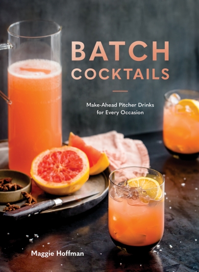 Make cocktails for a crew with Batch Cocktails: Make-Ahead Pitcher Drinks for Every Occasion by Maggie Hoffman.
